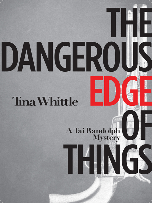 Title details for The Dangerous Edge of Things by Tina Whittle - Available